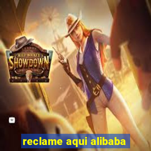 reclame aqui alibaba